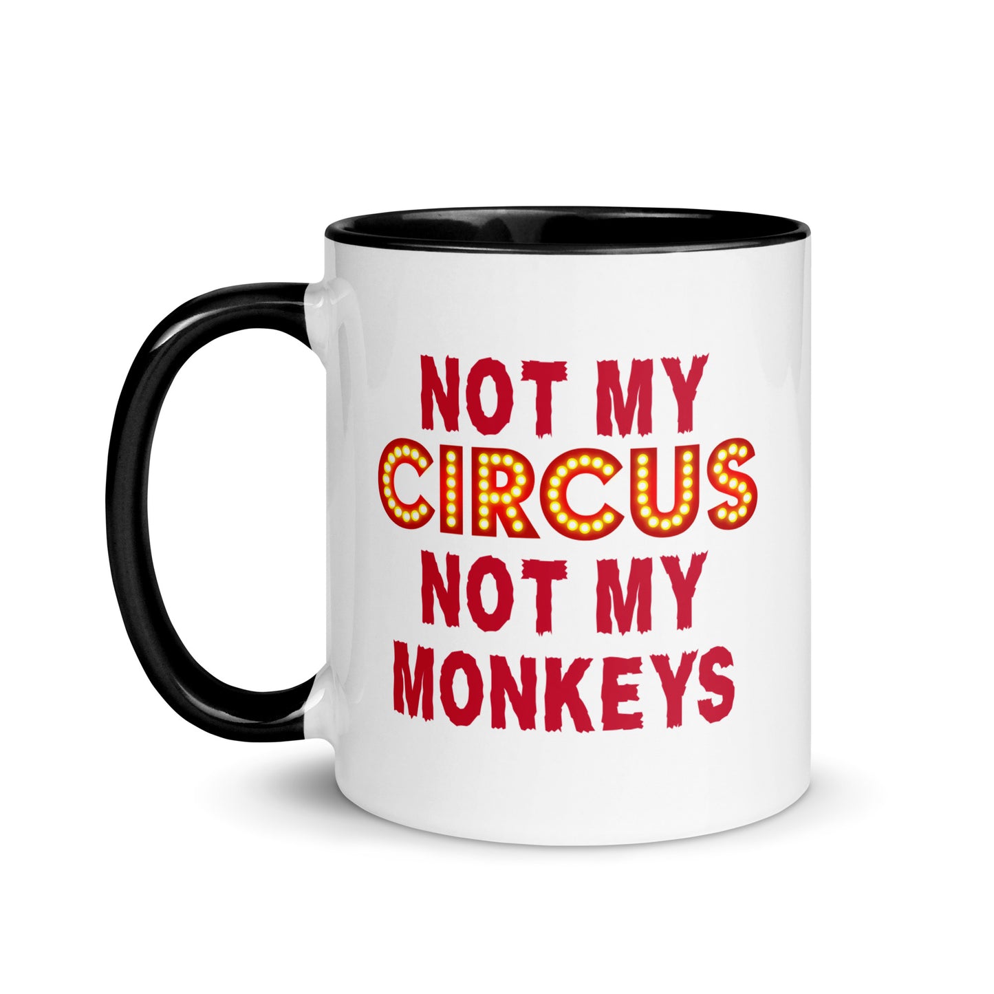 Not My Circus Not My Monkeys Mug