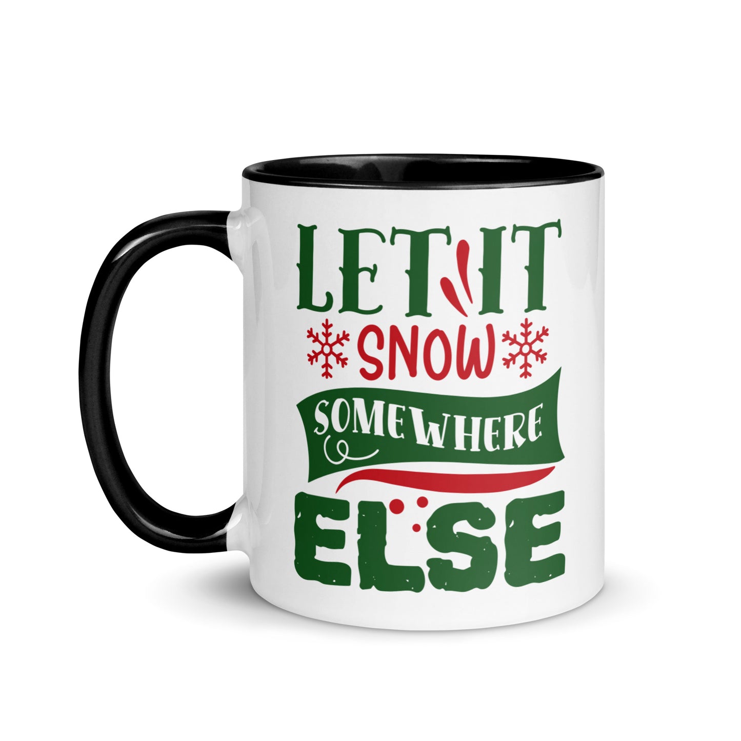 Let It Snow Somewhere Else Mug