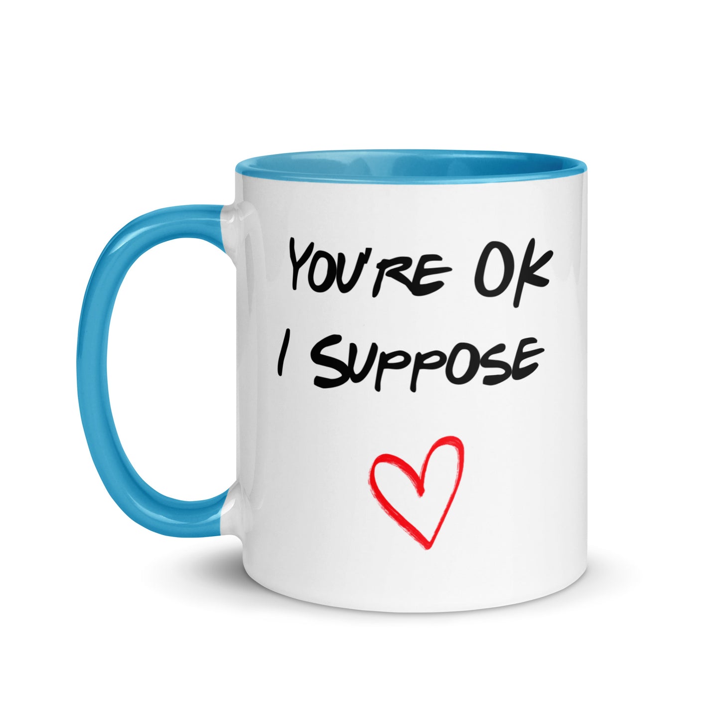 You're OK... I Suppose Mug