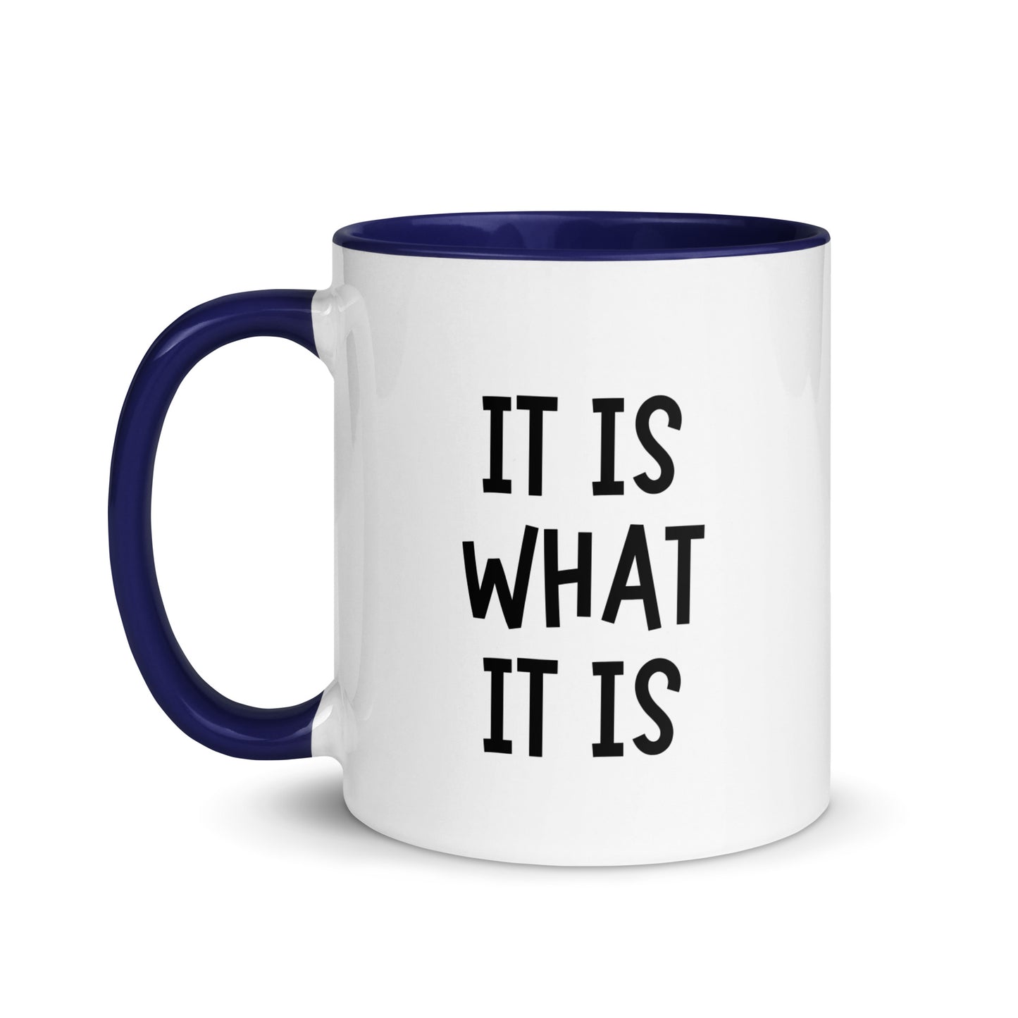 It Is What It Is Slogan Mug