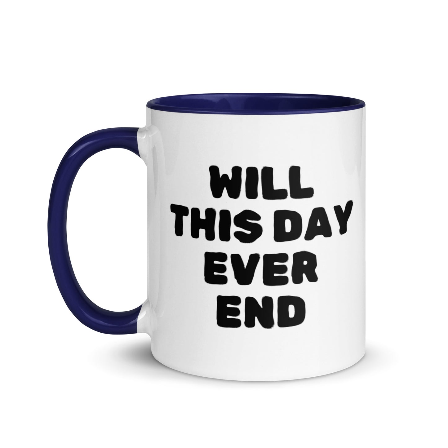 Will This Day Ever End Mug