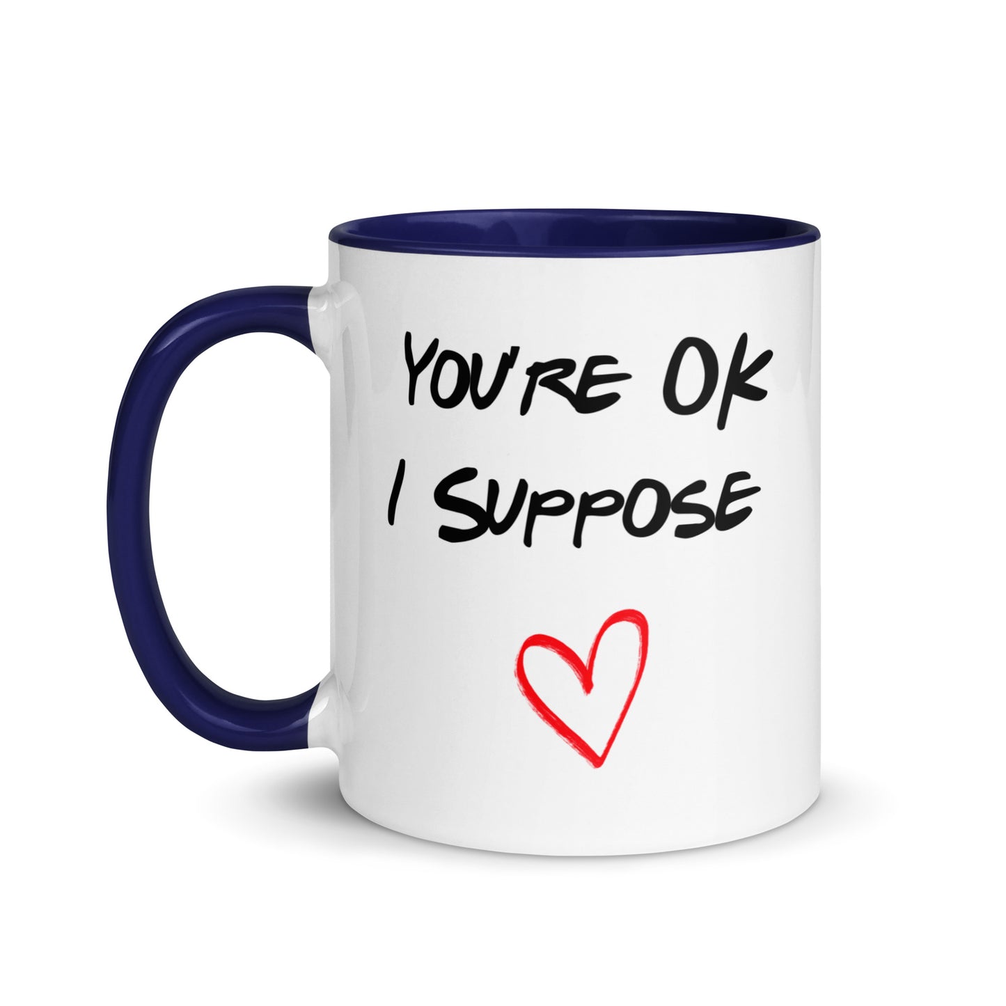 You're OK... I Suppose Mug