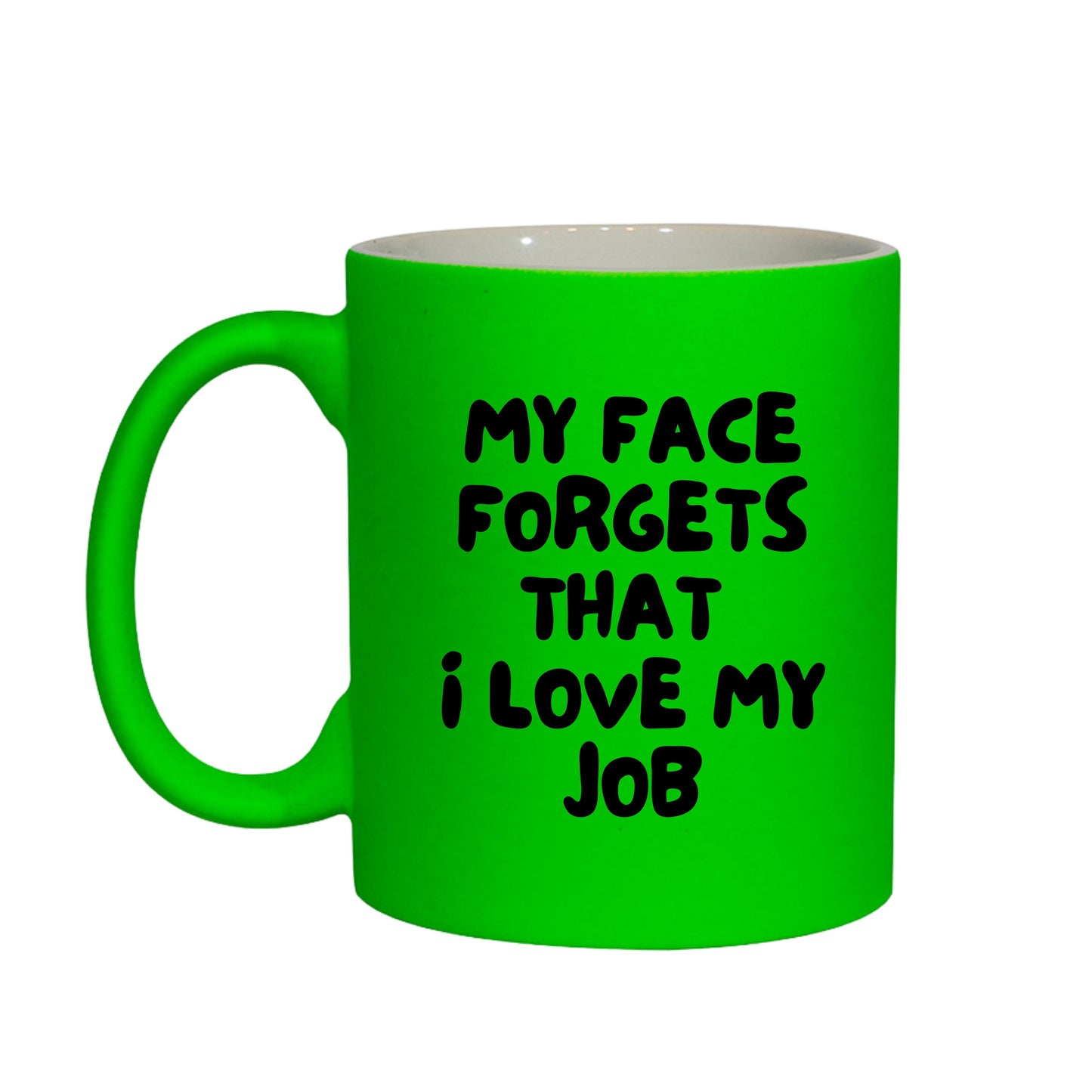 My Face Forgets, That I Love My Job Mug