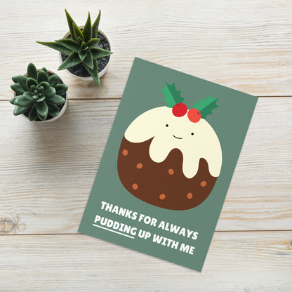 Pudding Up With Me - Christmas Card