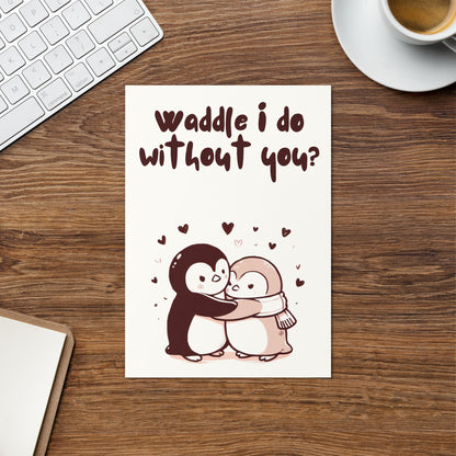 Waddle I Do Without You Christmas Card