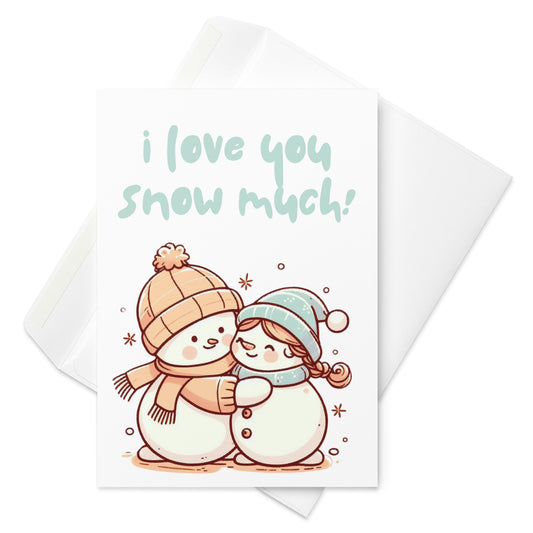 I Love You Snow Much Christmas Card