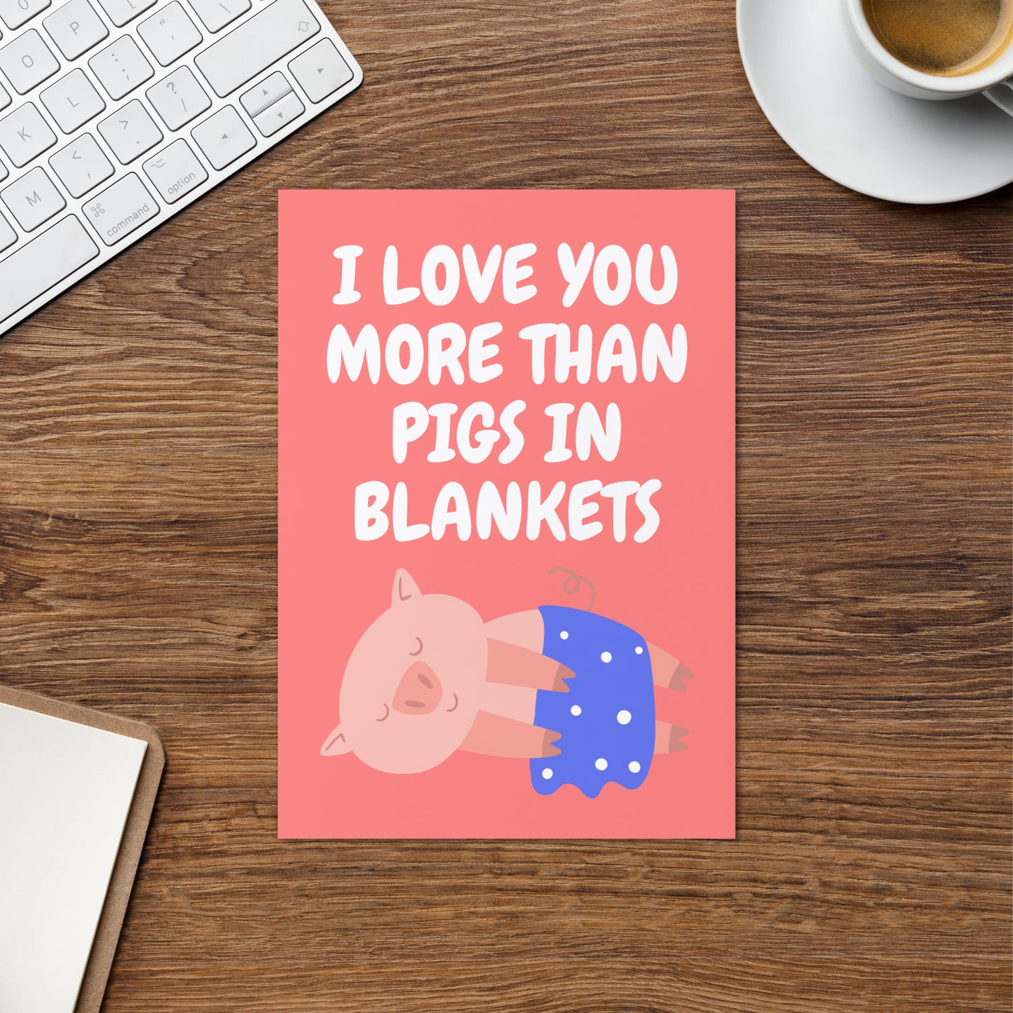 Love You More Than Pigs In Blankets Christmas Card