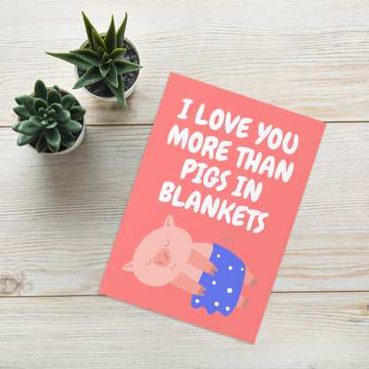 Love You More Than Pigs In Blankets Christmas Card