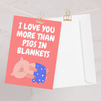 Love You More Than Pigs In Blankets Christmas Card