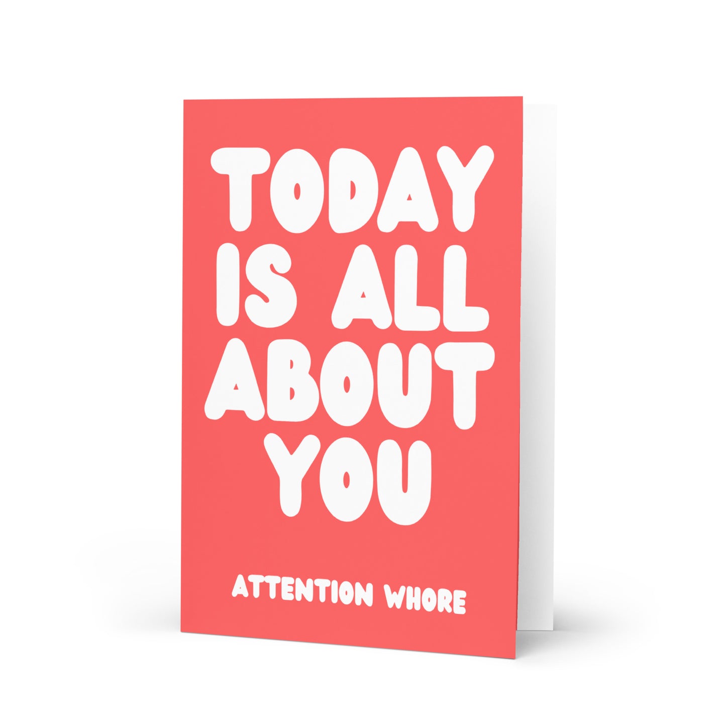 Attention Seeking Birthday Card - Funny & Rude Birthday Card