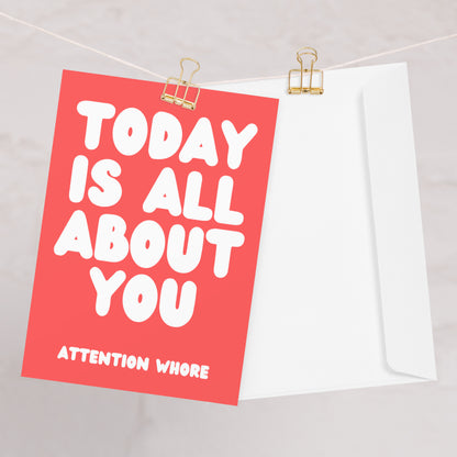 Attention Seeking Birthday Card - Funny & Rude Birthday Card