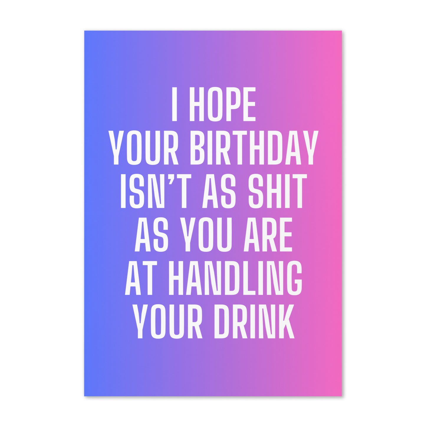 Can't Handle Your Drink Birthday Card