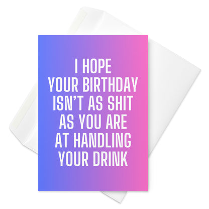 Can't Handle Your Drink Birthday Card