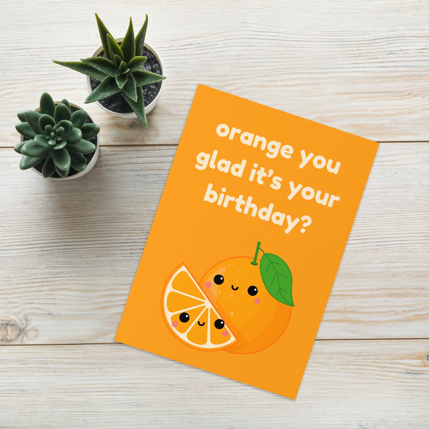 Orange You Glad It's Your Birthday Card