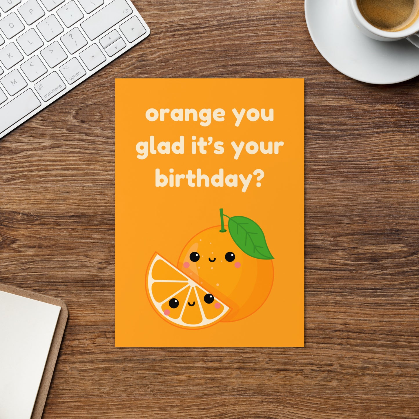 Orange You Glad It's Your Birthday Card