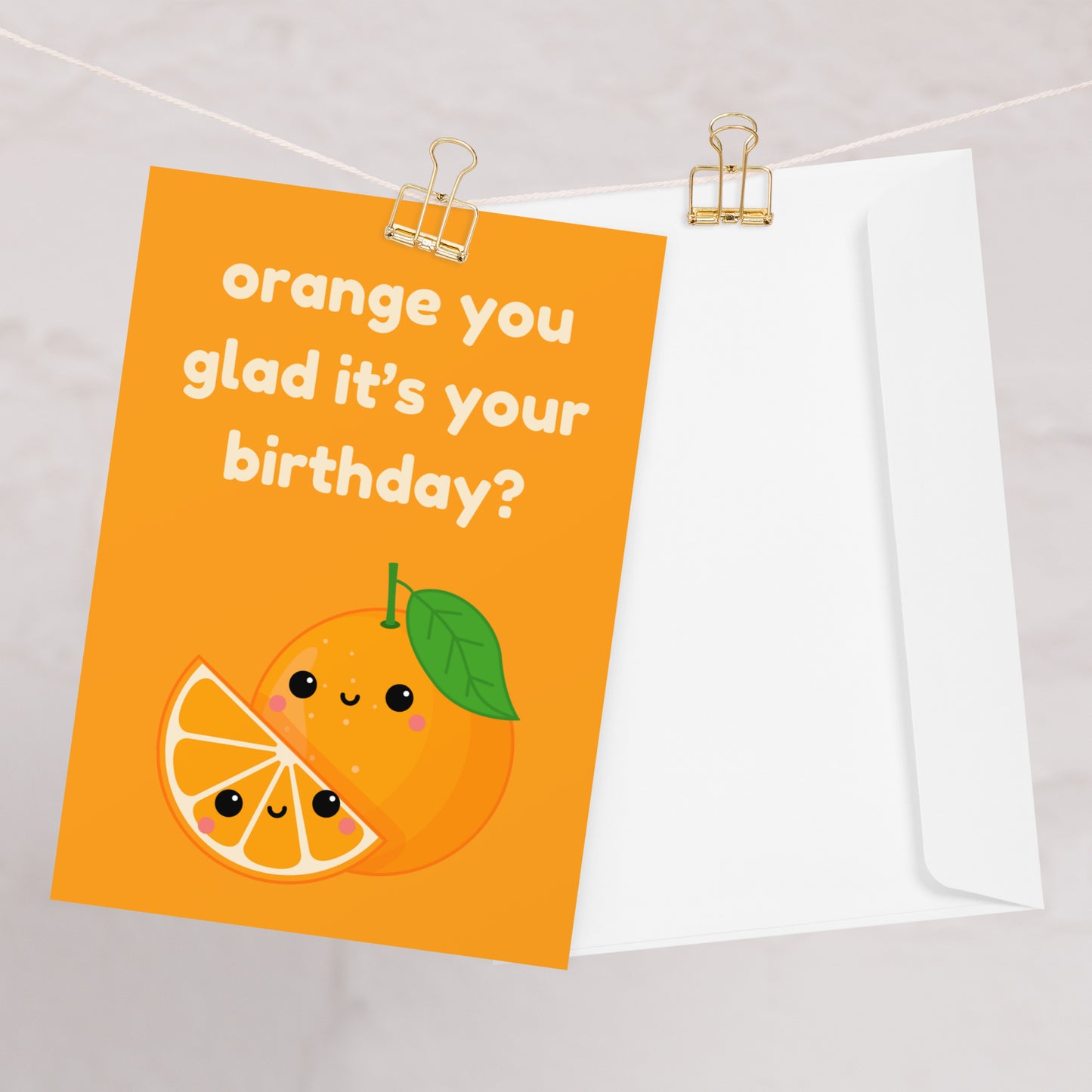 Orange You Glad It's Your Birthday Card