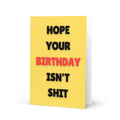 Hope Your Birthday Isn't Shit Birthday Card