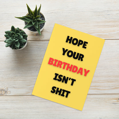 Hope Your Birthday Isn't Shit Birthday Card