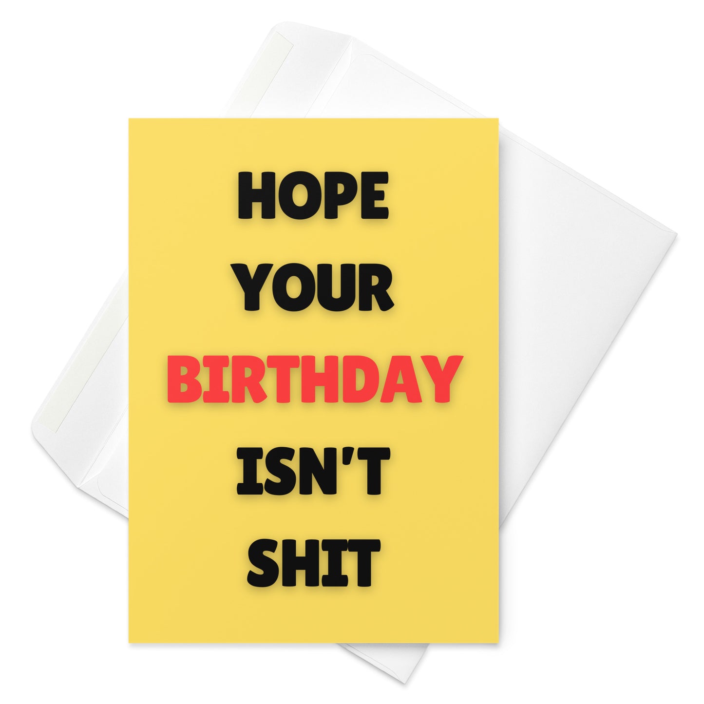 Hope Your Birthday Isn't Shit Birthday Card