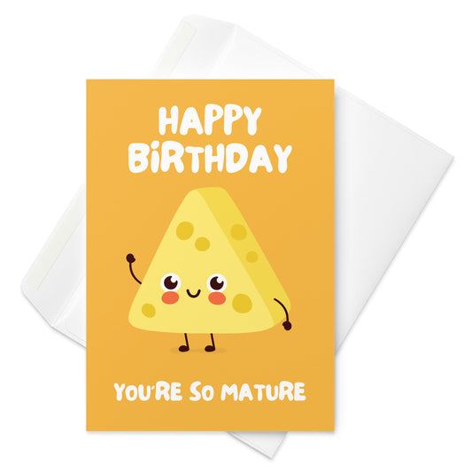 You're So Mature Birthday Card