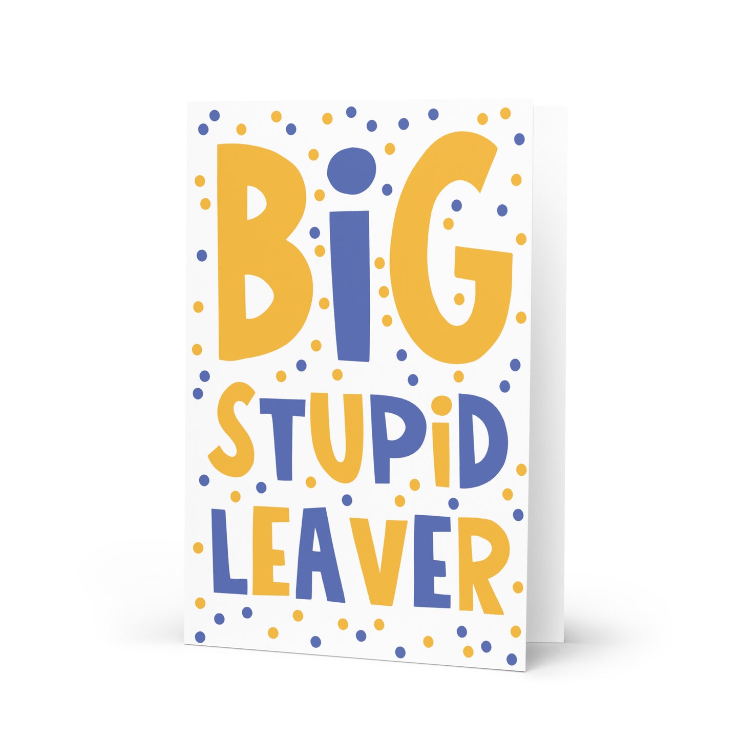 Big Stupid Leaver Card- New Job, Well Done, Retirement