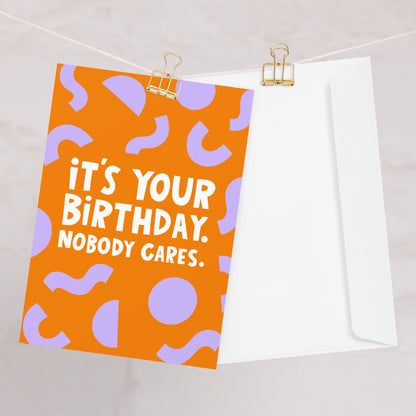 Happy Birthday Nobody Cares Card