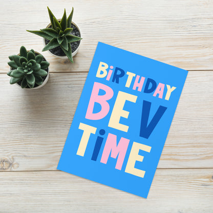 Bev Time Birthday Card - Unique, Quirky Birthday Card