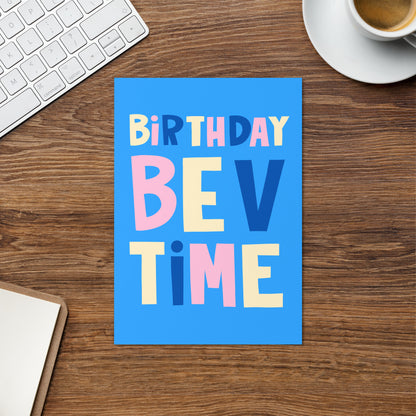 Bev Time Birthday Card - Unique, Quirky Birthday Card