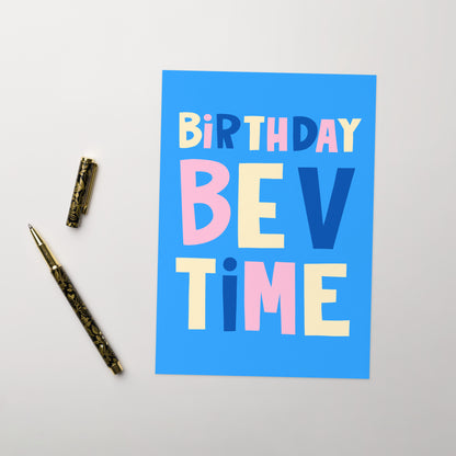 Bev Time Birthday Card - Unique, Quirky Birthday Card