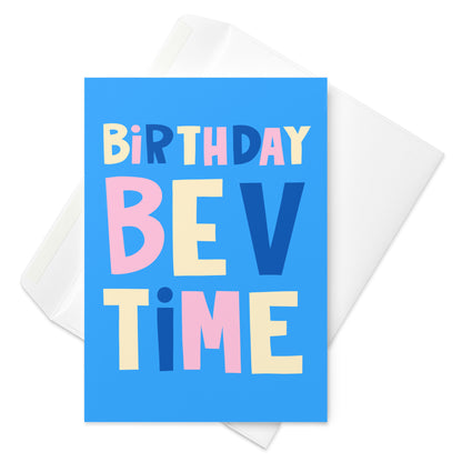 Bev Time Birthday Card - Unique, Quirky Birthday Card