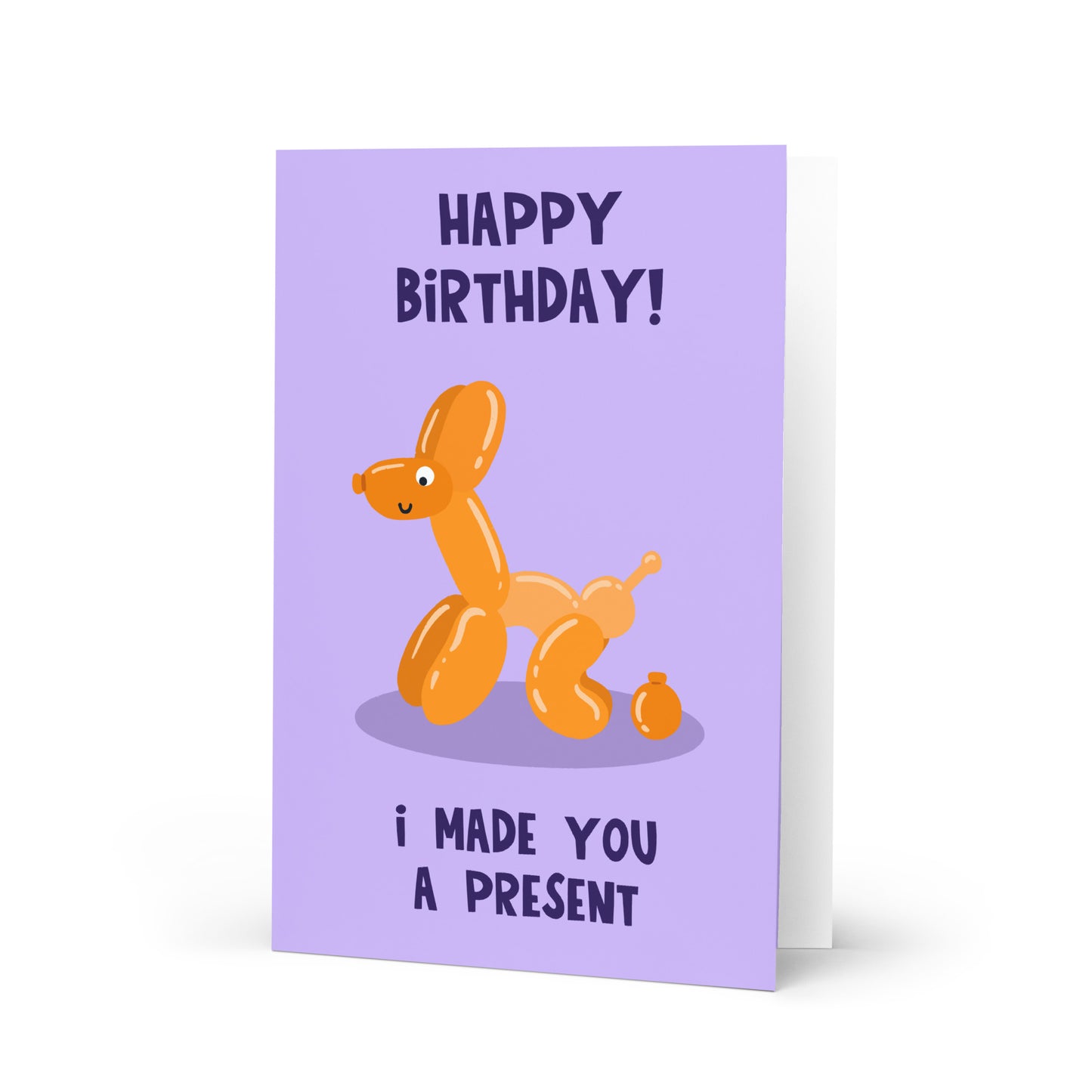 Funny Birthday Card - Balloon Dog - Made You A Present