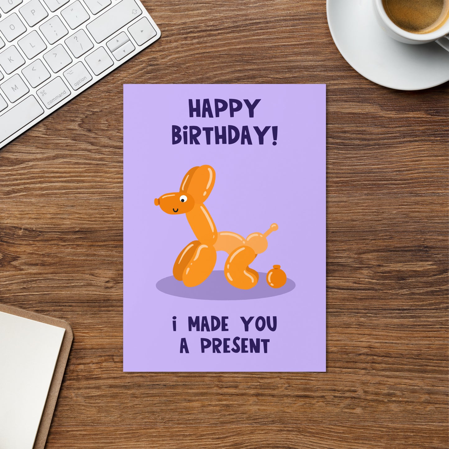 Funny Birthday Card - Balloon Dog - Made You A Present