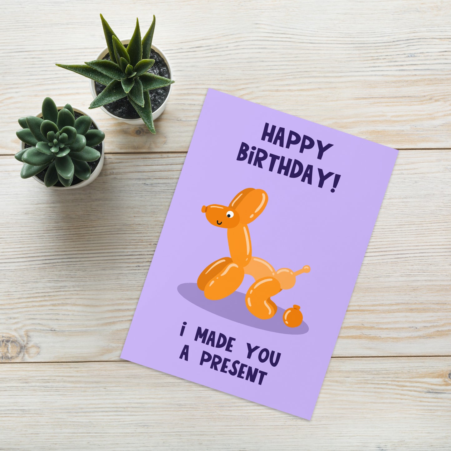 Funny Birthday Card - Balloon Dog - Made You A Present