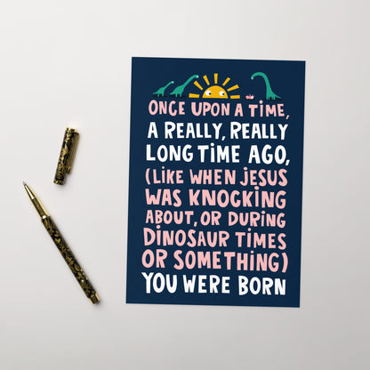 Funny Dinosaur Once Upon A Time Birthday Card