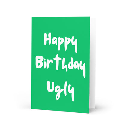 Happy Birthday Card - Happy Birthday Ugly!