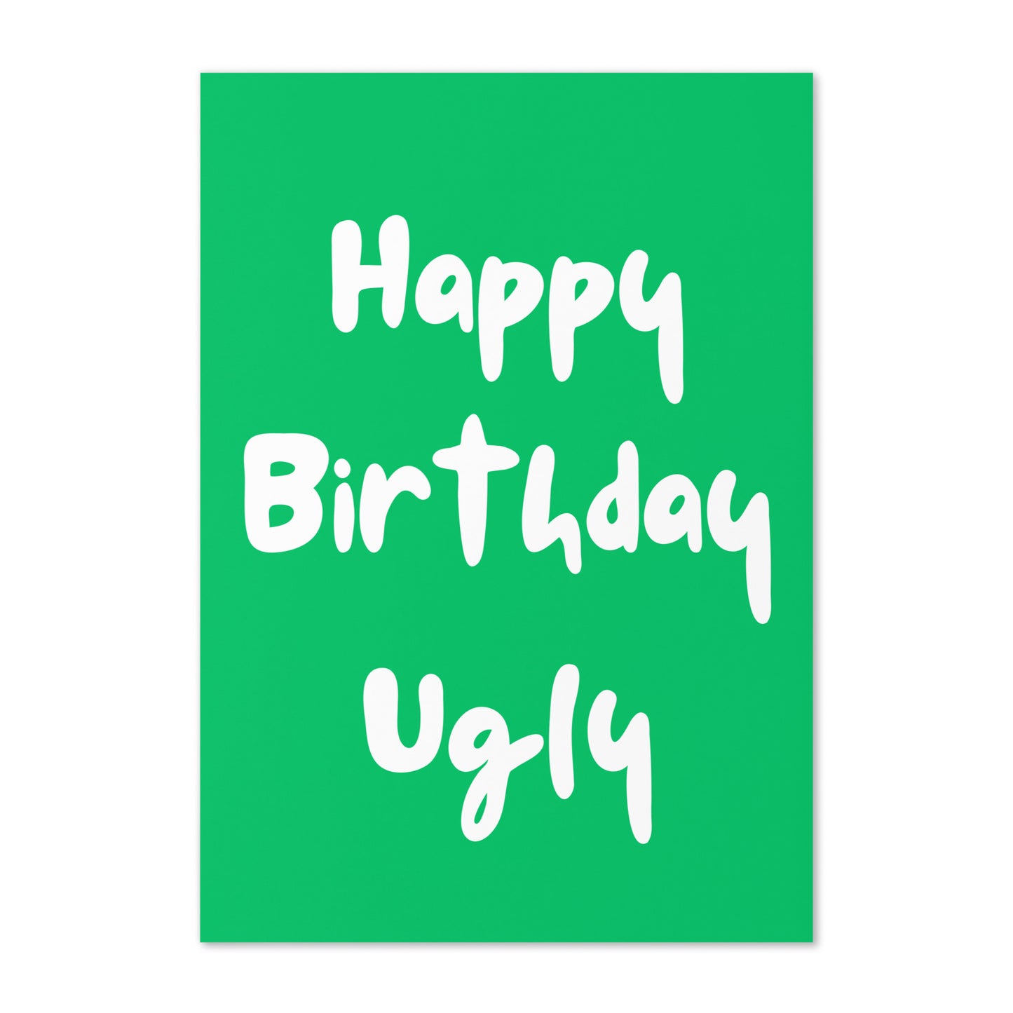 Happy Birthday Card - Happy Birthday Ugly!