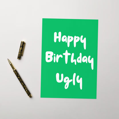 Happy Birthday Card - Happy Birthday Ugly!