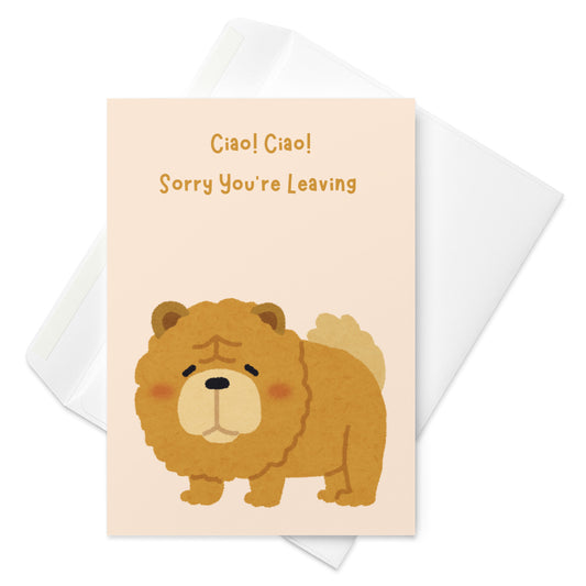 Ciao Ciao Leaving Card - Chow Chow Card - New Job - Retirement