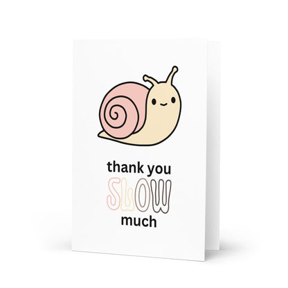 Thank You Slow Much Card