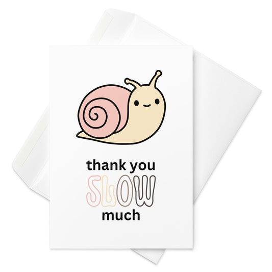 Thank You Slow Much Card