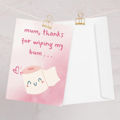 Thanks For Wiping Mum Card