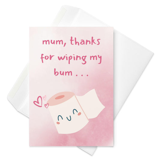 Thanks For Wiping Mum Card