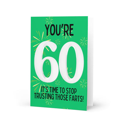 Stop Trusting Those Farts - 60th Birthday Card