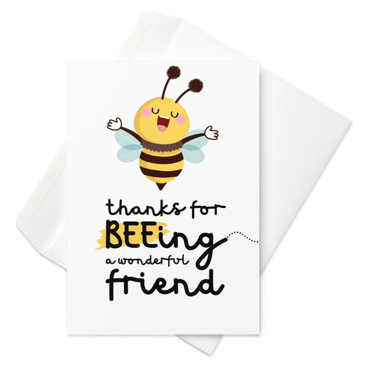 Beeing a Wonderful Friend - Friend Thank You Card - Bee Themed