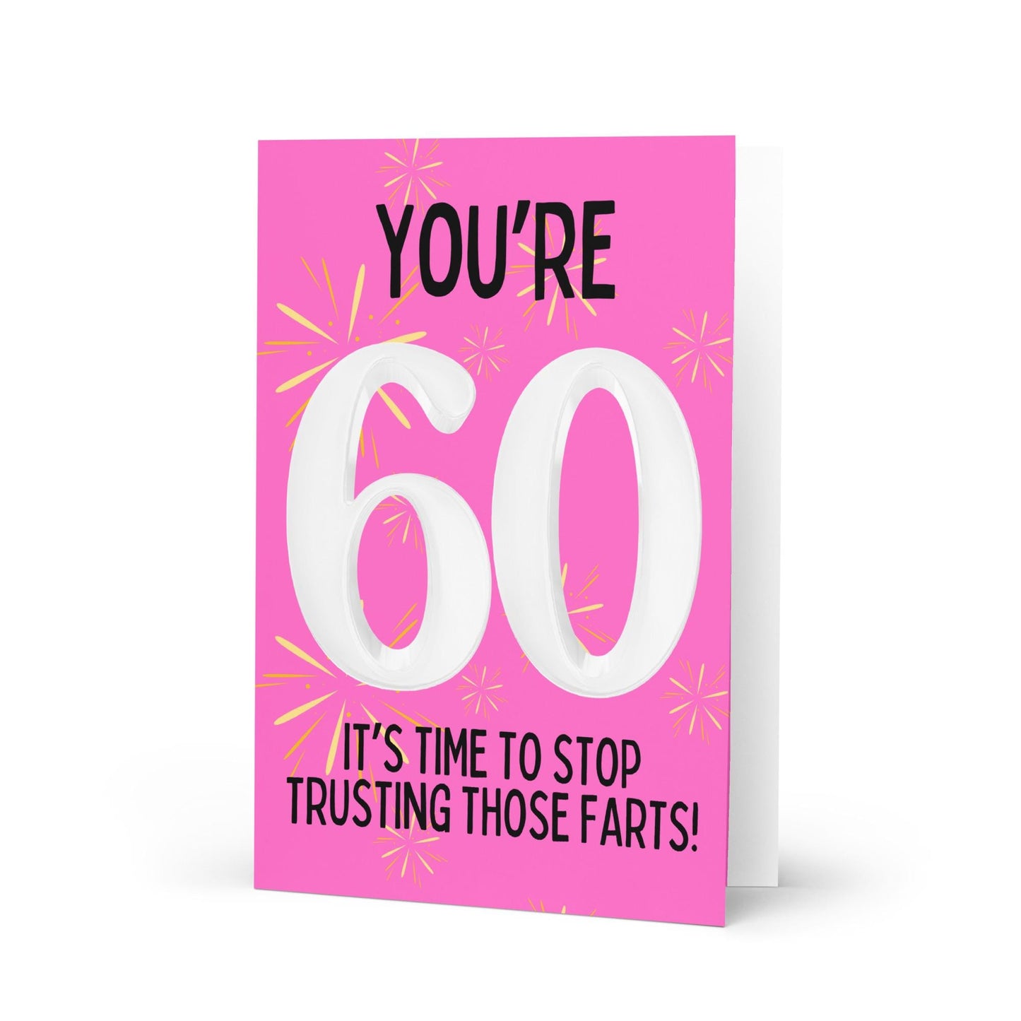 Stop Trusting Those Farts - 60th Birthday Card