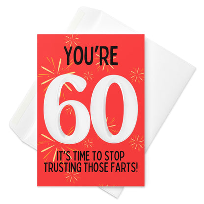 Stop Trusting Those Farts - 60th Birthday Card