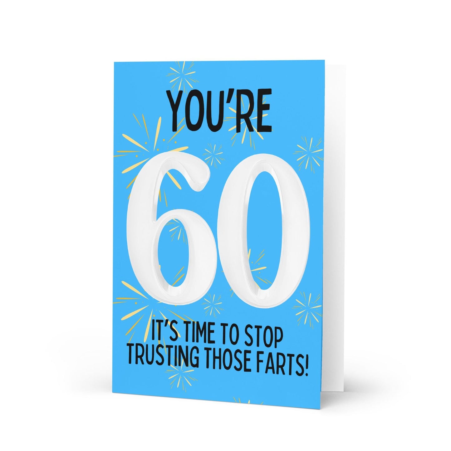 Stop Trusting Those Farts - 60th Birthday Card