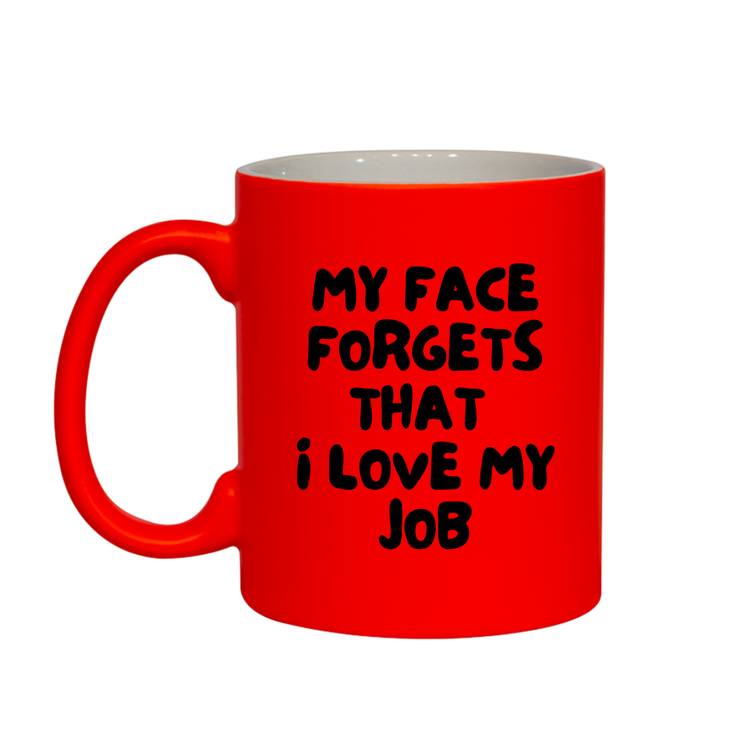 My Face Forgets, That I Love My Job Mug