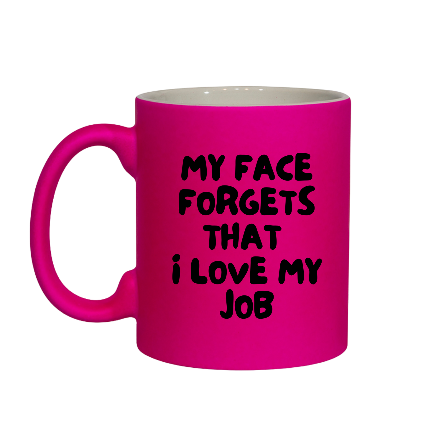 My Face Forgets, That I Love My Job Mug