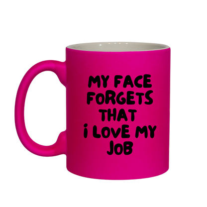 My Face Forgets, That I Love My Job Mug